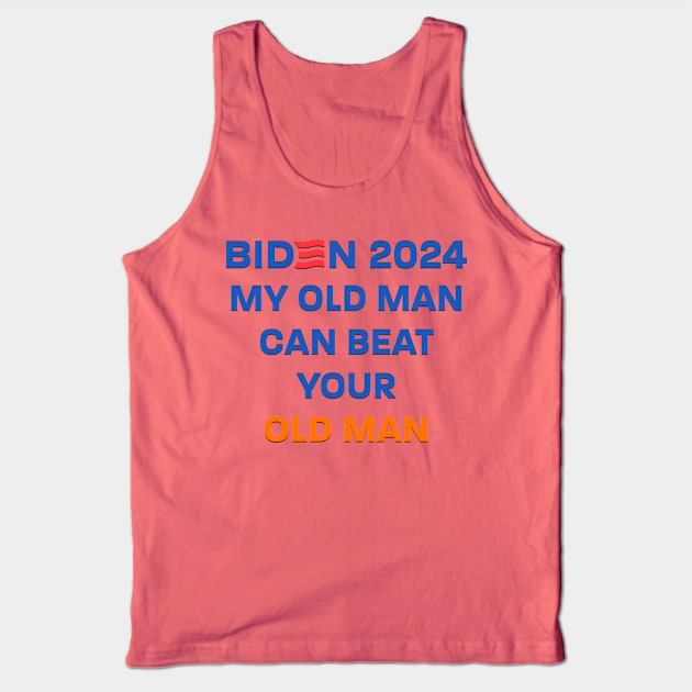 Biden 2024: My Old Man Can Beat Your Old Man Tank Top by AC Tyler